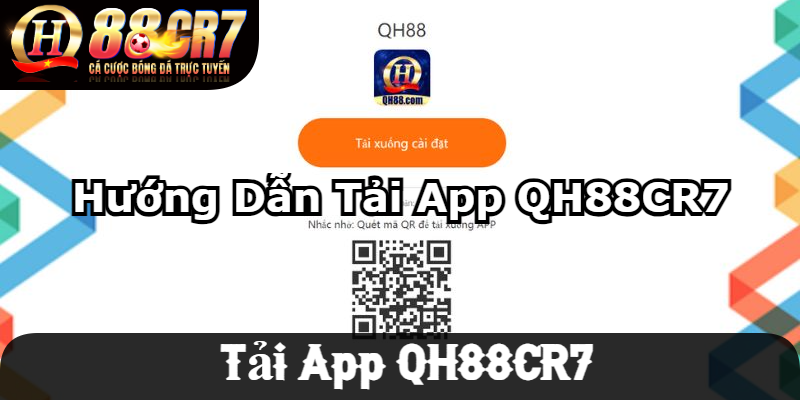 Hướng Dẫn Tải App QH88CR7